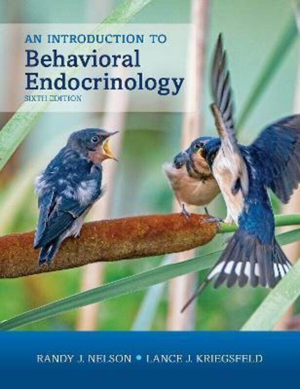 

An Introduction to Behavioral Endocrinology, Sixth Edition,Hardcover, By:Nelson, Randy J. (The Ohio State University) - Kriegsfeld, Lance J. (Universi