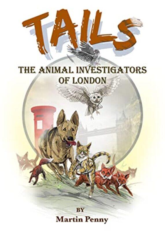 

Tails The Animal Investigators of London by Martin Penny-Hardcover