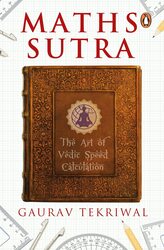 Maths Sutra: The Art of Indian Speed Calculation, Paperback Book, By: Gaurav Tekriwal