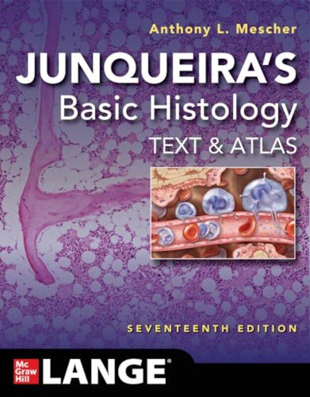 

Junqueira's Basic Histology: Text and Atlas, Seventeenth Edition by Anthony L. Mescher -Paperback