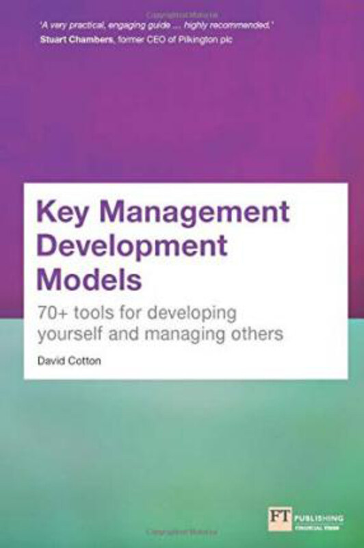 

Key Management Development Models: 70+ tools for developing yourself and managing others, Paperback Book, By: David Cotton