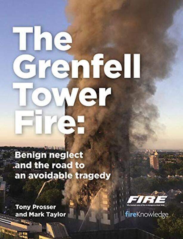 

Grenfell Tower Fire Benign Neglect And The Road To An Avoidable Tragedy by Tony ProsserMark Taylor-Paperback