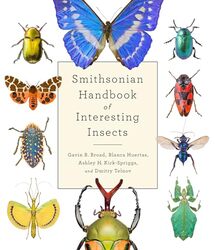 Smithsonian Handbook Of Interesting Insects By Broad, Gavin - Huertas, Blanca - Kirk-Spriggs, Ashley - Telnov, Dmitry -Hardcover