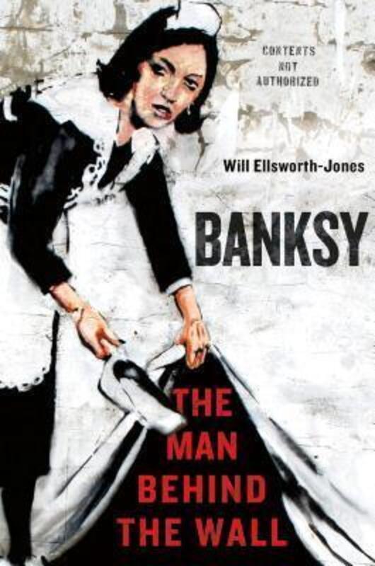 Banksy: The Man Behind the Wall.Hardcover,By :Will Ellsworth-Jones