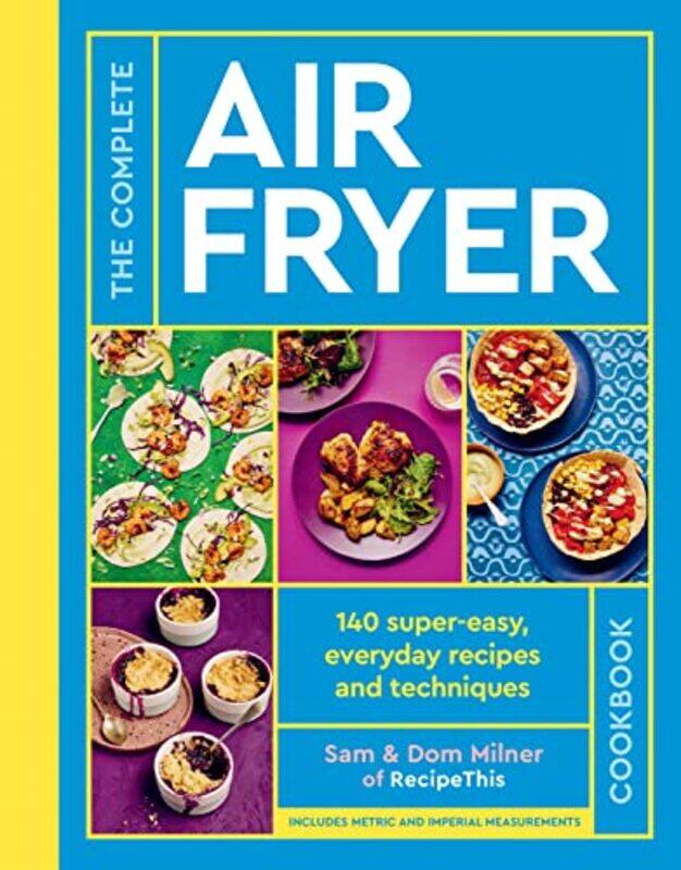 

The Complete Air Fryer Cookbook Hardcover by Sam Milner