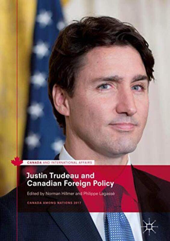 

Justin Trudeau and Canadian Foreign Policy by Norman HillmerPhilippe Lagasse-Hardcover