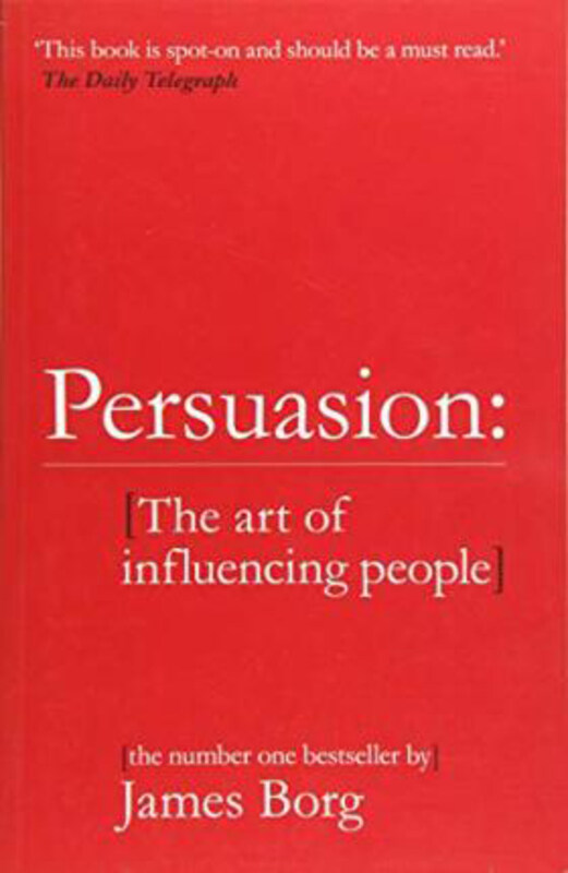 

Persuasion: the Art of Influencing People, Paperback Book, By: James Borg