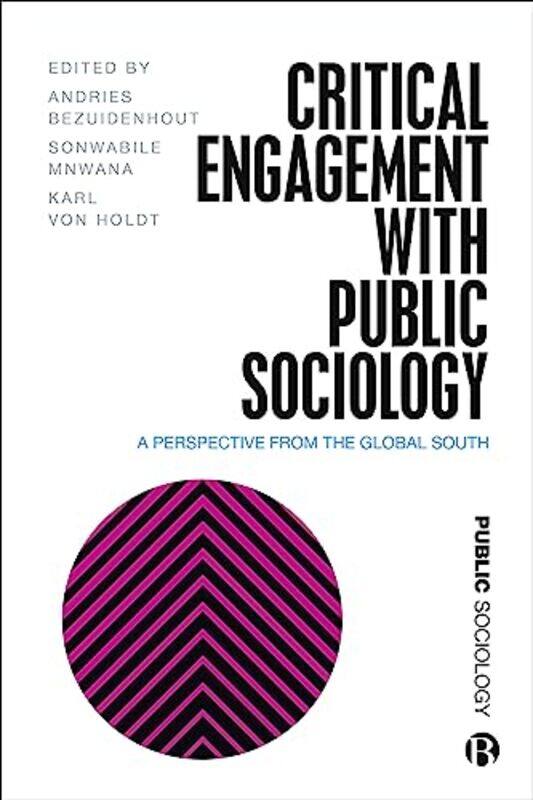 

Critical Engagement With Public Sociology by Andries (University of Fort Hare) BezuidenhoutSonwabile (Rhodes University) MnwanaKarl (University of the