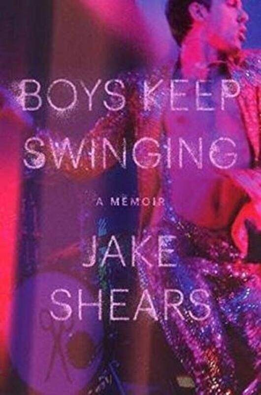 

Boys Keep Swinging by Jake Shears-Hardcover