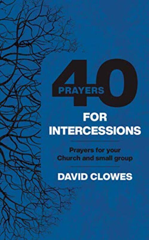 

40 Prayers For Intercessions by CLOWES DAVID-Paperback