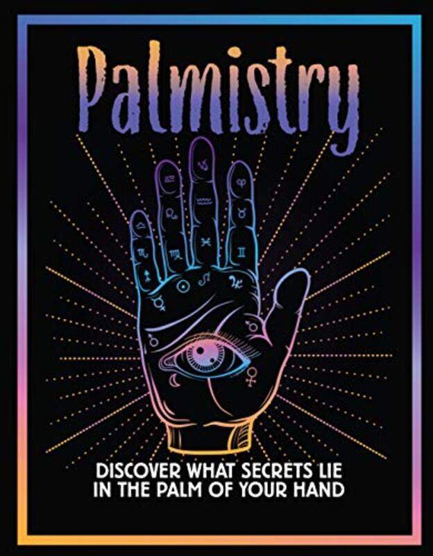 

Palmistry: Discover What Secrets Lie in the Palm of Your Hand,Paperback,By:Publications International Ltd