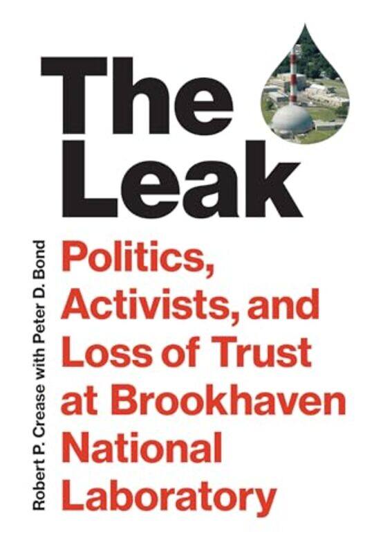 

The Leak by Robert P CreasePeter D Bond-Hardcover