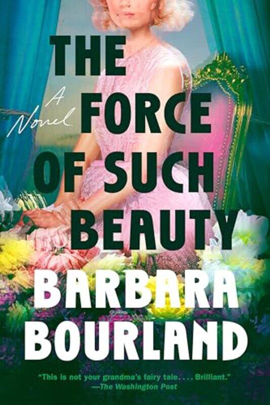 

The Force of Such Beauty by Barbara Bourland-Paperback