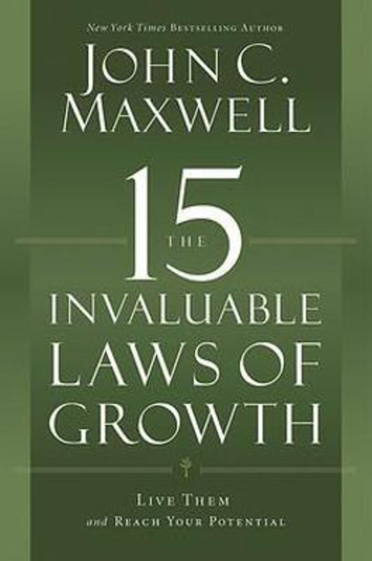 

The 15 Invaluable Laws of Growth: Live Them and Reach Your Potential, Paperback Book, By: John C. Maxwell