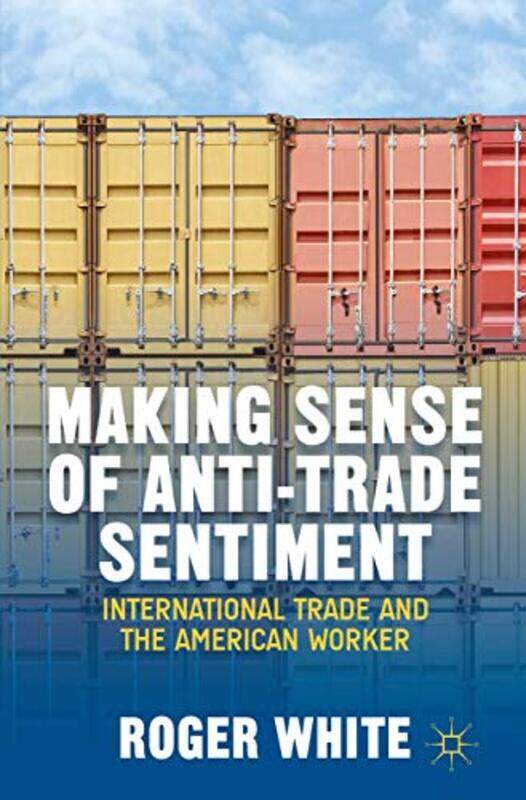 

Making Sense of Antitrade Sentiment by Matthew P Dearing-Hardcover