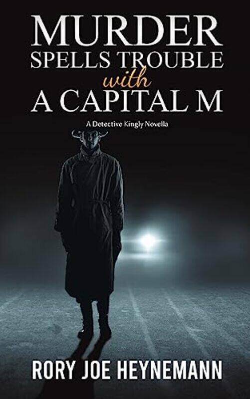 

Murder Spells Trouble with a Capital M by Rory Joe Heynemann-Paperback