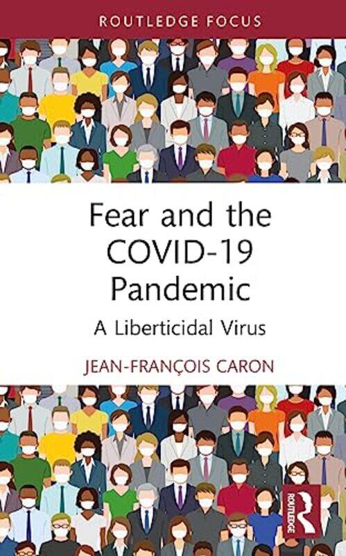 

Fear and the COVID19 Pandemic by Jean-Francois Nazarbayev University, Kazakhstan Caron-Hardcover