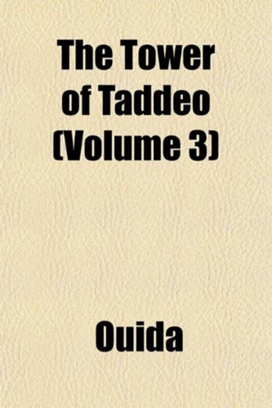 

The Tower Of Taddeo Volume 3 by Ouida-Paperback