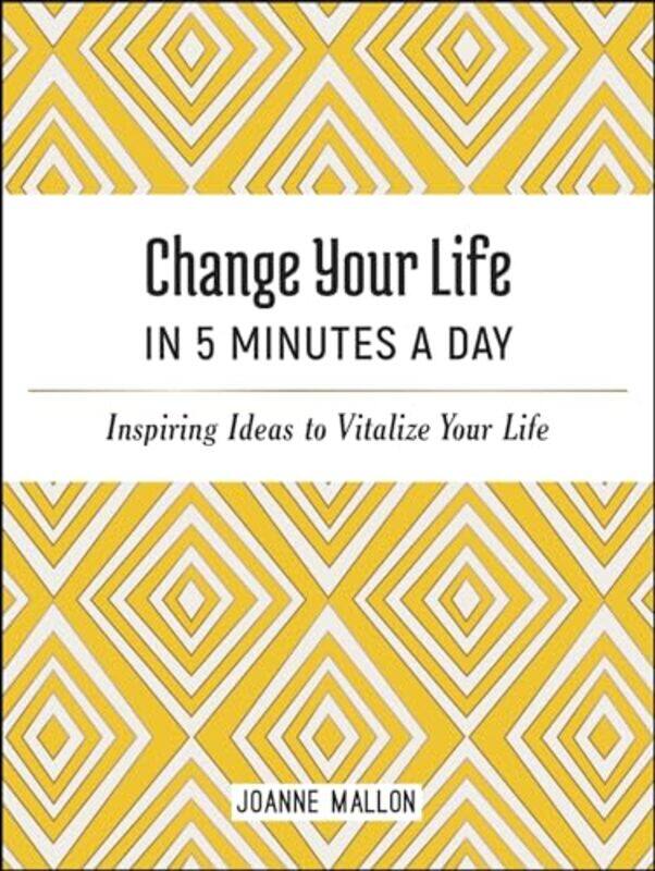 

Change Your Life in 5 Minutes a Day by Joanne Mallon-Hardcover