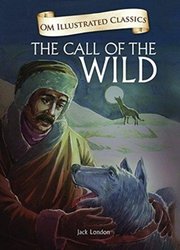 

The Call of the Wild : Om Illustrated Classics,Hardcover,ByJack London