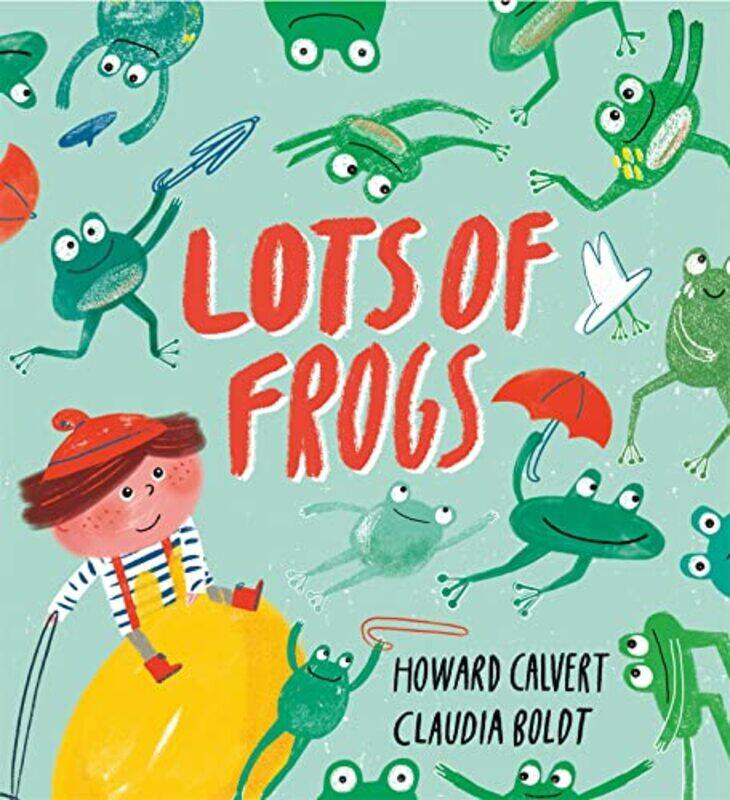 

Lots of Frogs by Howard CalvertClaudia Boldt-Hardcover