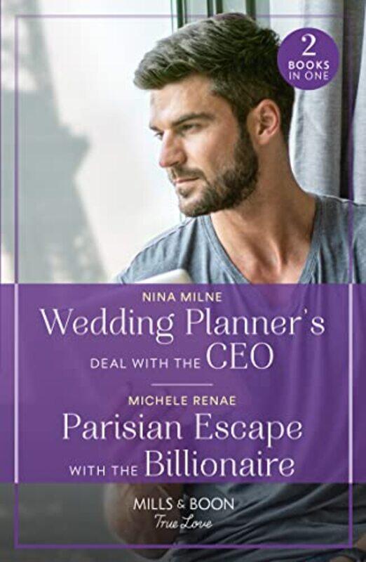 

Wedding Planners Deal With The Ceo Parisian Escape With The Billionaire by Nina MilneMichele Renae-Paperback