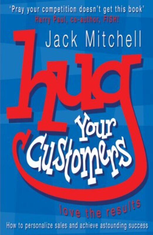 

Hug Your Customers by Jack Mitchell-Paperback