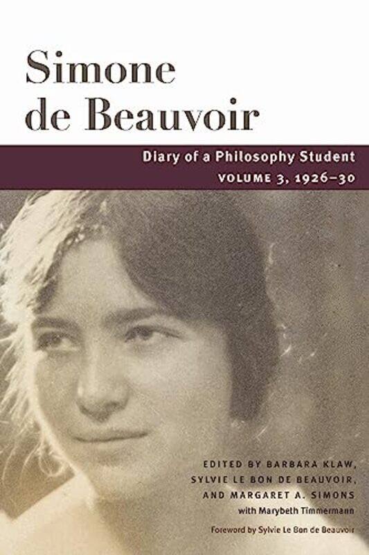 

Diary of a Philosophy Student by Simone de BeauvoirBarbara KlawSylvie Le Bon de BeauvoirMargaret A. SimonsBarbara Klaw -Hardcover