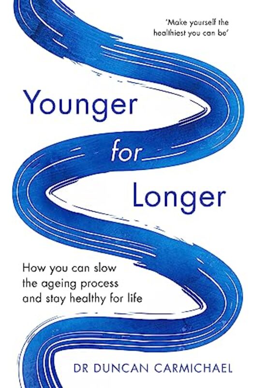 Younger for Longer: How You Can Slow the Ageing Process and Stay Healthy for Life , Paperback by Carmichael, Dr Duncan