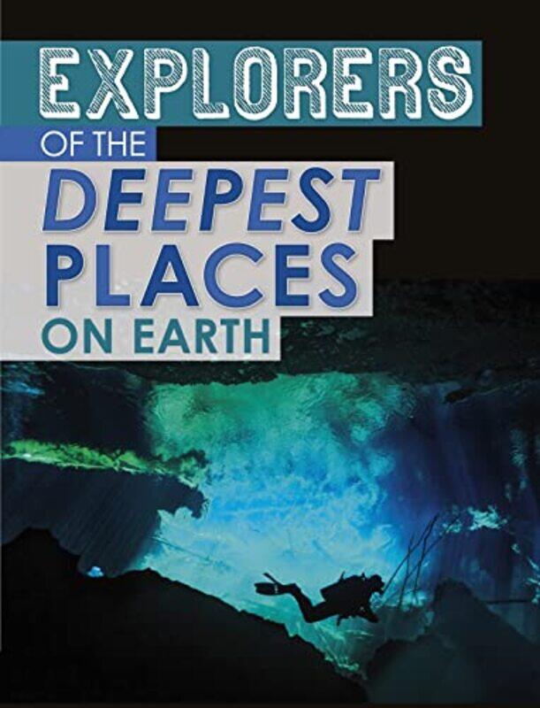 

Explorers of the Deepest Places on Earth by Jo Michaela School UK Facer-Paperback