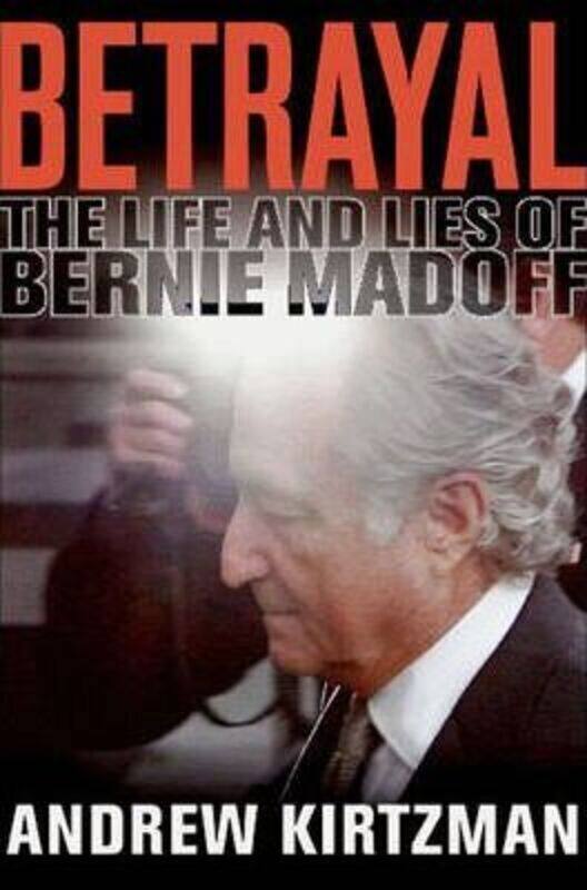 

Betrayal: The Life and Lies of Bernard Madoff.Hardcover,By :Andrew Kirtzman