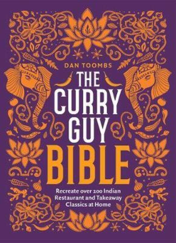 

The Curry Guy Bible: Recreate Over 200 Indian Restaurant and Takeaway Classics at Home,Hardcover, By:Toombs, Dan