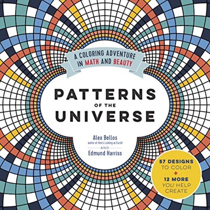 

Patterns Of The Universe A Coloring Adventure In Math And Beauty by Alex Bellos Paperback