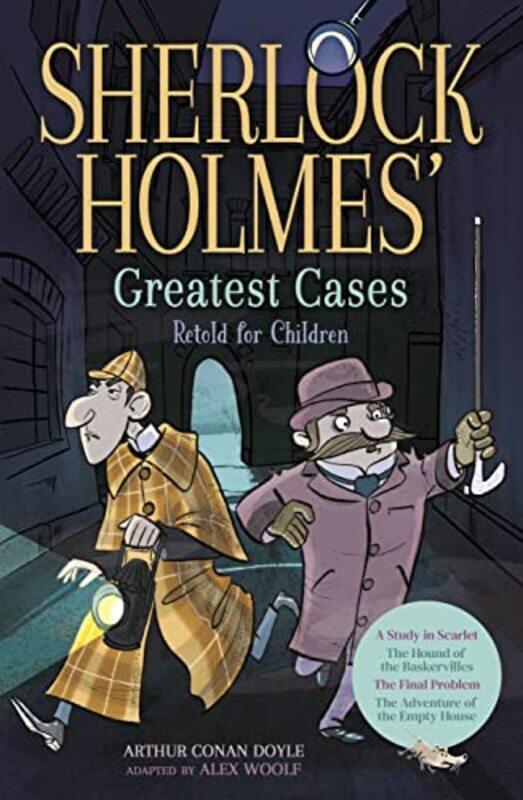 

Sherlock Holmes Greatest Cases Retold for Children by Alex WoolfEve OBrien-Paperback