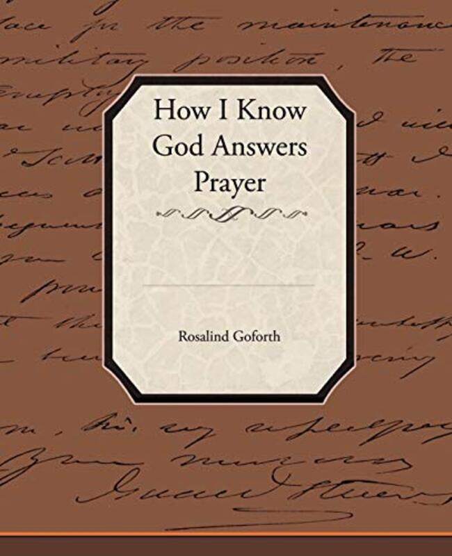 

How I Know God Answers Prayer by Rosalind Goforth-Paperback