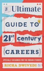 The Ultimate Guide to 21st Century Careers, Paperback Book, By: Richa Dwivedi