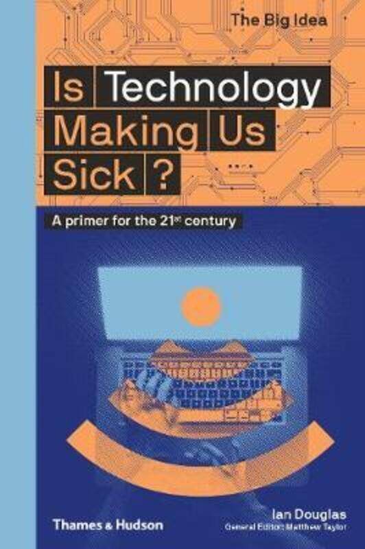 

Is Technology Making Us Sick: A primer for the 21st century.paperback,By :Douglas, Ian - Taylor, Matthew