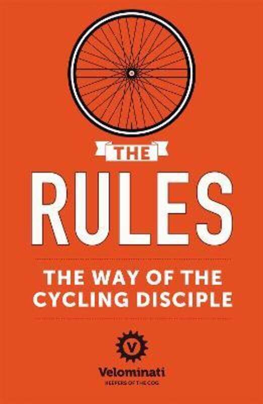 

The Rules: The Way of the Cycling Disciple.paperback,By :Velominati, The