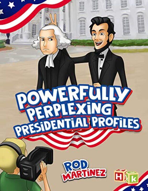 

Powerfully Perplexing Presidential Profiles by Rod Martinez-Hardcover