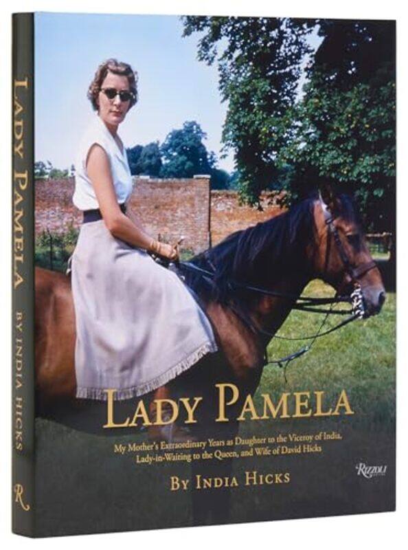 

Lady Pamela My Mothers Extraordinary Years As Daughter To The Viceroy Of India Ladyinwaiting To By Hicks, India Hardcover