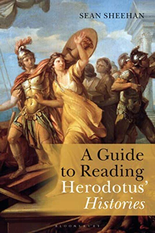 

A Guide to Reading Herodotus Histories by Sean Independent Scholar, UK Sheehan-Paperback