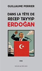 Dans la t te de Recep Tayyip Erdogan , Paperback by Guillaume Perrier