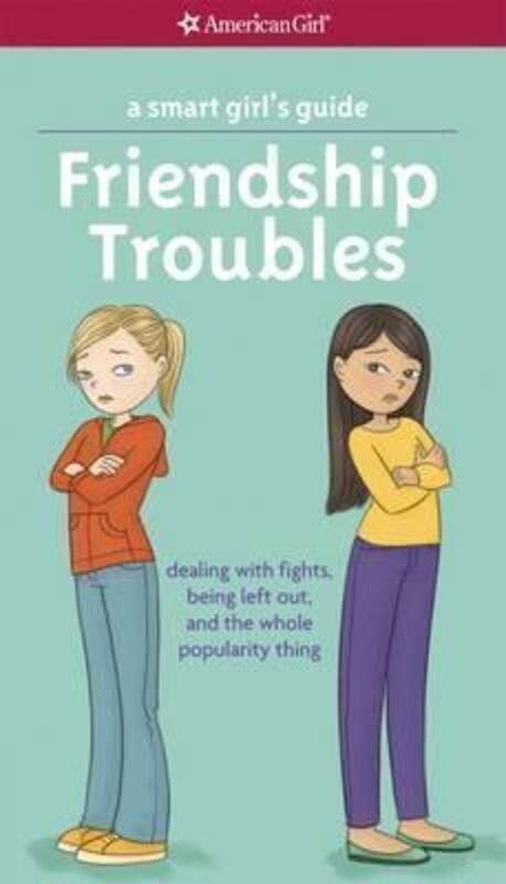 A Smart Girl's Guide: Friendship Troubles: Dealing with Fights, Being Left Out, and the Whole Popula.paperback,By :Criswell, Patti Kelley - Martini, Angela