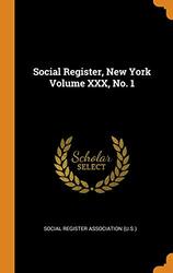 Social Register, New York Volume XXX, No. 1 , Hardcover by Social Register Association (U S )