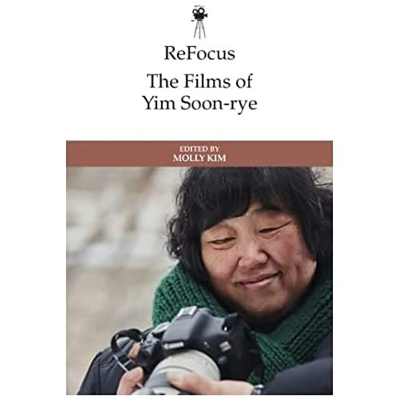 

Refocus the Films of Yim SoonRye by Molly Kim-Hardcover