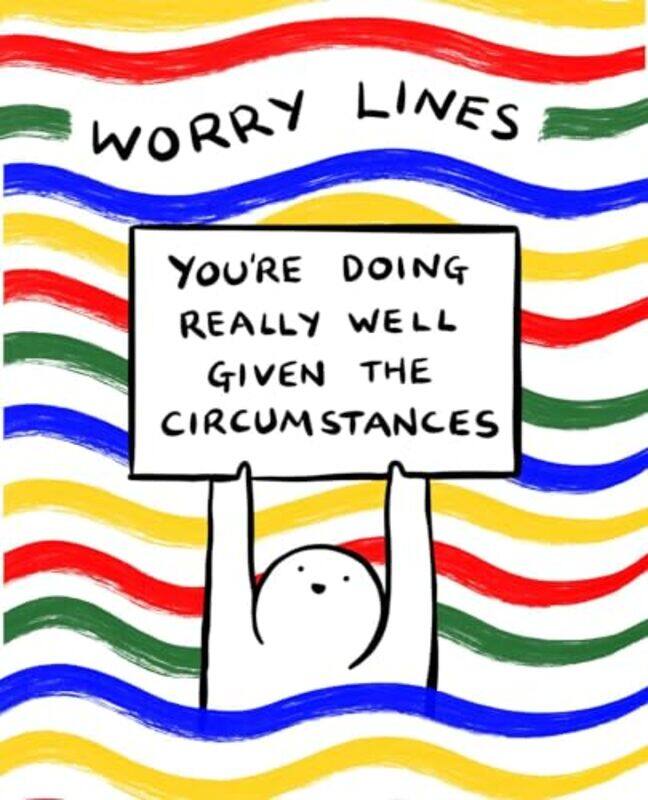 

Worry Lines Youre Doing Really Well Given The Circumstances By Lines, Worry - Paperback