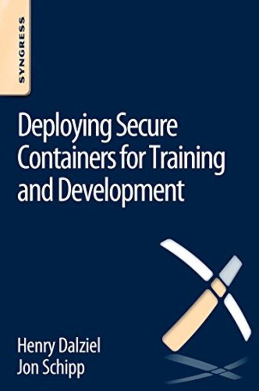 

Deploying Secure Containers For Training And Development by Henry (Founder, Concise Ac Ltd, UK) DalzielJon Schipp-Paperback