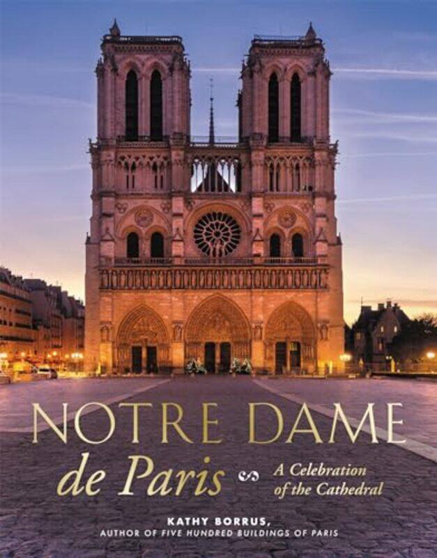 

Notre Dame De Paris by Kathy Borrus-Hardcover