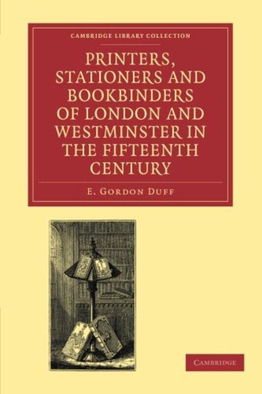 

Printers Stationers And Bookbinders Of London And Westminster In The Fifteenth Century by E Gordon Duff-Paperback