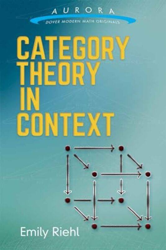 

Category Theory in Context by Emily RiehlIan Stewart-Paperback